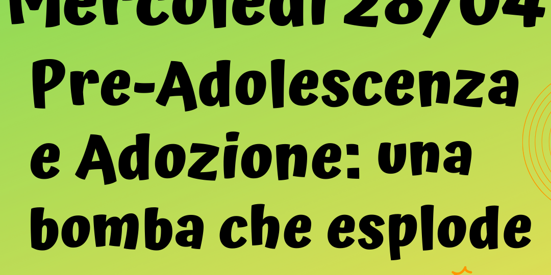 Pre-adolescenza e Adozione, secondo incontro corso affido